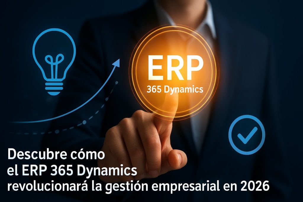 Descubre todo sobre erp 365 dynamics en 2026 ventajas competitivas integración casos de éxito y pasos clave para optimizar la gestión empresarial con expertos
